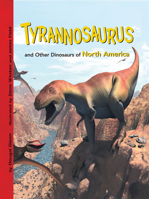 Dougal Dixon创作的Tyrannosaurus and Other Dinosaurs of North America作品的详细信息 - 可供借阅